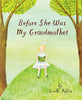 Before She Was My Grandmother - Giselle Potter - Enchanted Lion