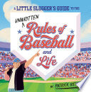 A Little Slugger's Guide to the Unwritten Rules of Baseball and Life - Patrick Renna - Penguin Workshop
