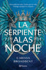 La Serpiente Y Las Alas de la Noche: Dueto de Los Nacidos de la Noche / The Serpent and the Wings of Night: Nightborn Duet - Carissa Broadbent - Planeta Publishing