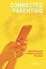 Connected Parenting: Digital Discourse and Diverse Family Practices - Jai MacKenzie - Bloomsbury Publishing PLC