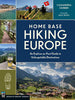 Home Base Hiking Europe: An Explore-On-Foot Guide to Unforgettable Destinations - Cassandra Overby - Mountaineers Books
