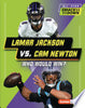 Lamar Jackson vs. CAM Newton: Who Would Win? - Kelley Barth - Lerner Publications (Tm)