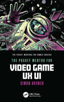 The Pocket Mentor for Video Game UX UI - Simon Brewer - CRC Press