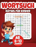 Wortsuchratsel fur Kinder Ab 8-13 Jahren: 100 Ratsel mit Losungen - Niko Hex - Independently Published