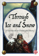 Through Ice and Snow: A Solo Fantasy Gamebook - Christopher Bunte - Lulu.com