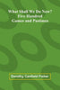 What Shall We Do Now?: Five Hundred Games And Pastimes - Dorothy Canfield Fisher - Alpha Edition