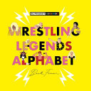 Wrestling Legends Alphabet - Beck Feiner - Alphabet Legends