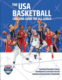The USA Basketball Coaching Guide For All Levels: Coaching Philosophy & Player Development Curriculum from the National Governing Body of Basketball - USA Basketball - Booklogix