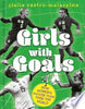 Girls with Goals: How Women's Soccer Took Over the World - Clelia Castro-Malaspina - Holler