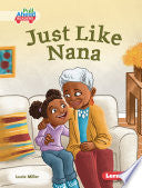 Just Like Nana - Lucie Miller - Lerner Publications (Tm)
