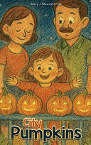 City Pumpkins - Mary J Maxwell - Book Publishing Partner