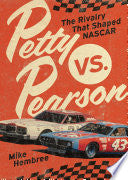 Petty vs. Pearson: The Rivalry That Shaped NASCAR - Mike Hembree - Motorbooks International