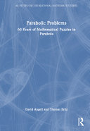 Parabolic Problems: 60 Years of Mathematical Puzzles in Parabola - David Angell - A K PETERS