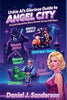 Unkie Al's Glorious Guide to Angel City - Daniel J Sanderson - Daniel Sanderson