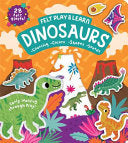 Dinosaurs Touchy-Feely Felt Play & Learn: Early Learning Made Fun with Felt - Alice Barker - Two Windmills