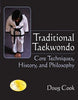 Traditional Taekwondo: Core Techniques, History, and Philosphy - Doug Cook - YMAA Publication Center