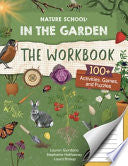 Nature School: In the Garden: The Workbook: 100+ Activities, Games, and Puzzles - Lauren Giordano - Quarry Books