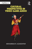 Cultural Perspectives in Video Game Audio - Mohammad R Azadehfar - Focal Press