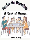 Fun for the Household: A Book Of Games - Emma J Gray - Atlas Vista Publisher