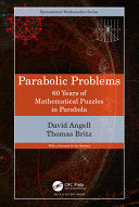 Parabolic Problems: 60 Years of Mathematical Puzzles in Parabola - David Angell - A K PETERS