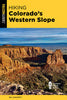 Hiking Colorado's Western Slope - Bill Haggerty - Falcon Press Publishing