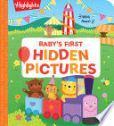 Baby's First Hidden Pictures: Lift the Flap Book with Learning Puzzles for Babies, Seek-And-Find Activity Book with Interactive & Sensory Puzzles - Highlights - Highlights Press