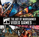 The Art of Warhammer Video Games - Andy Hall - DK Publishing (Dorling Kindersley)