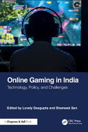 Online Gaming in India: Technology, Policy, and Challenges - Lovely Dasgupta - CRC Press