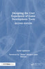 Designing the User Experience of Game Development Tools - David Lightbown - A K PETERS