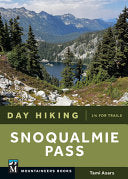 Day Hiking Snoqualmie Pass: (Day Hiking Series) - Tami Asars - Mountaineers Books