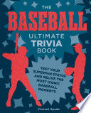 The Baseball Ultimate Trivia Book: Test Your Superfan Status and Relive the Most Iconic Baseball Moments - Vincent Spada - Epic Ink Books