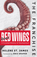 The Franchise: Detroit Red Wings: A Curated History of Hockeytown - Helene St James - Triumph Books (IL)