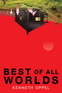 Best of All Worlds - Kenneth Oppel - Scholastic Press