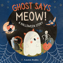 Ghost Says Meow!: A Halloween Story - Lauren Kukla - Jolly Fish Press