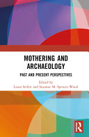 Mothering and Archaeology: Past and Present Perspectives - Laura Seifert - Routledge
