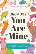 Because You Are Mine: A Hear Your Story(r) Guided Journal to Celebrate Your Precious Pet - Jeffrey Mason - Hear Your Story