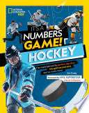 It's a Numbers Game! Hockey: The Math Behind the Perfect Slap Shot, the Split-Second Save, and So Much More! - Eric Zweig - National Geographic Kids