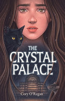 The Crystal Palace - Cory O'Regan - CA O'Regan