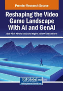 Reshaping the Video Game Landscape With AI and GenAI - Joao Paulo Pereira Sousa - Igi Global Scientific Publishing