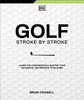 Golf Stroke by Stroke: Learn the Fundamentals, Master Your Technique, and Improve Your Game - Brian Crowell - DK Publishing (Dorling Kindersley)