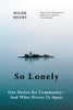So Lonely: Our Desire for Community - And What Drives Us Apart - Hilde Ostby - Greystone Books