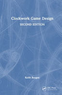 Clockwork Game Design - Keith Burgun - CRC Press