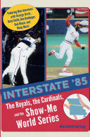 Interstate '85: The Royals, the Cardinals, and the Show-Me World Series - Marshall Garvey - University of Missouri Press
