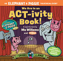 We Are in an Act-Ivity Book!: An Elephant & Piggie Theatrical Event - Mo Willems - Union Square Kids