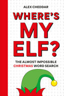 Where's My Elf?: The Almost Impossible Christmas Word Search - Alex Cheddar - Cassell