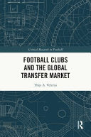 Football Clubs and the Global Transfer Market - Thijs A Velema - Routledge