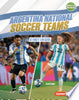Argentina National Soccer Teams: Ultimate Fan Guide - David Stabler - Lerner Publications (Tm)
