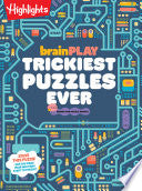 Brainplay Trickiest Puzzles Ever: Extra Tricky Brain Teasers, Logic Puzzles and Games for Kids 7 and Up, Over 200 Brain Games for Kids - Highlights - Highlights Press