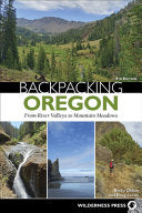Backpacking Oregon: From Coastal Cliffs to Mountain Meadows (Revised) - Becky Ohlsen - Wilderness Press