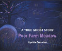Poor Farm Meadow: A True Ghost Story - Cynthia Centerbar - Outskirts Press